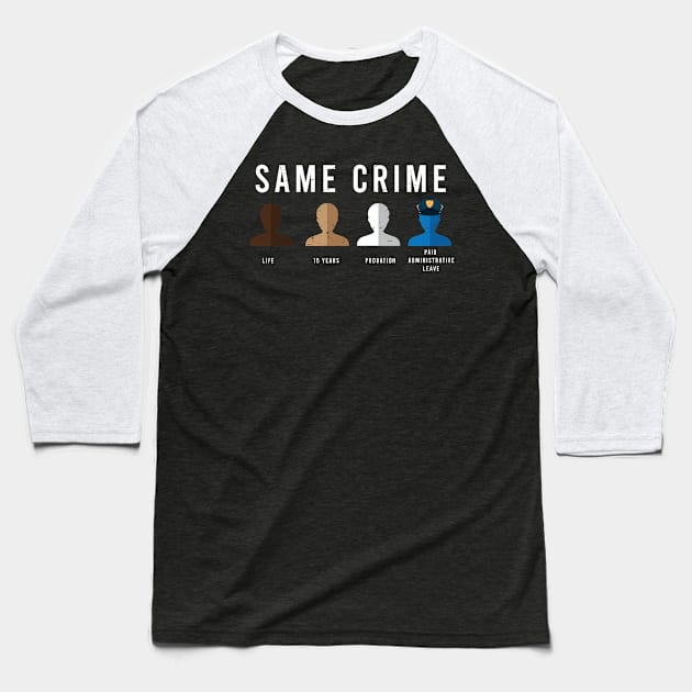 Same Crime Shirt - Protesting Shirt - Social Justice Baseball T-Shirt by Medtif